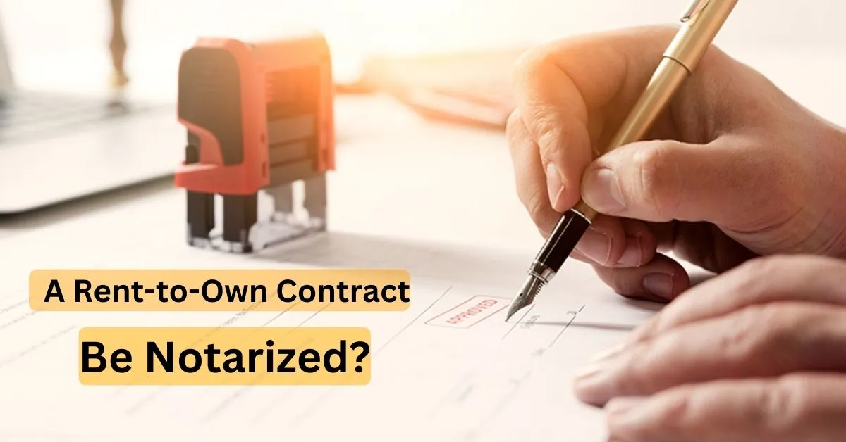 Does a Rent-to-Own Contract Need to Be Notarized Let’s find out