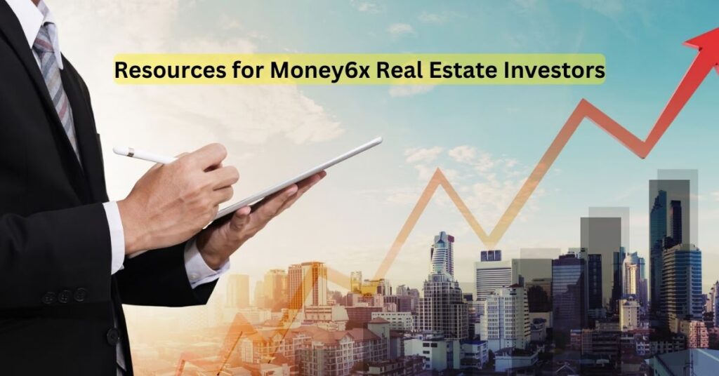 Resources and Tools for Money6x Real Estate Investors