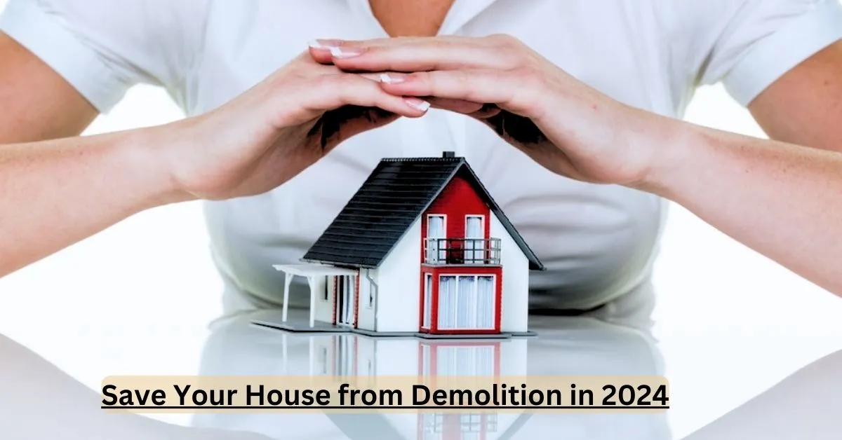 Save Your House from Demolition in 2024