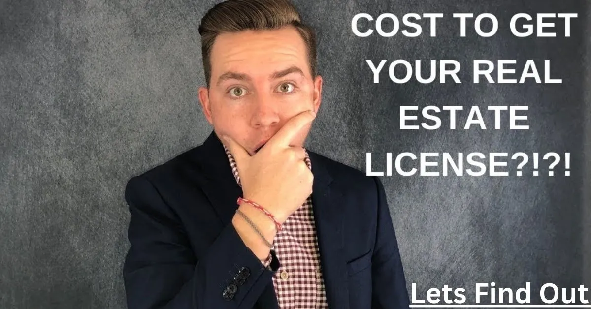 How Much Does It Cost to Get a Real Estate License Let’s find out!